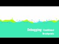Debugging: Conditional Breakpoints