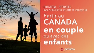 🇨🇦 Les départs au Canada en couple ou avec des enfants (procédure d'immigration)