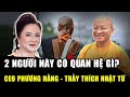 VẠCH TRẦN mối quan hệ giữa CEO PHƯƠNG HẰNG và THẦY THÍCH NHẬT TỪ: Cùng “réo tên” SƯ MINH TUỆ