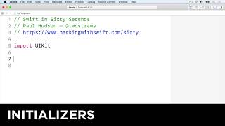 Initializers – Swift in Sixty Seconds