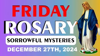 Rosary Today Friday 12/27/2024 ❤️ Sorrowful Mysteries of the Rosary —Holy Rosary Today Virtual