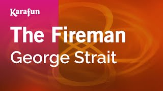 The Fireman - George Strait | Karaoke Version | KaraFun