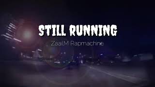 Still running ~ Zaalim Rapmachine