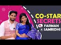 Co-star Secrets ft. Farman Haider & Samridhi Shukla | Fun Secrets Revealed | India Forums