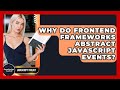 Why Do Frontend Frameworks Abstract JavaScript Events? - JavaScript Toolkit