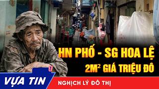 Hà Nội – Sài Gòn: Thành phố hoa lệ hay “chuồng người” 2m² của hàng triệu dân?