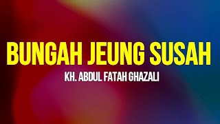 HIRUP MAH BUNGAH JEUNG SUSAH - KH AF GHAZALI