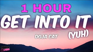 (1 HOUR) GET INTO IT (Yuh) - Doja Cat | With Song Lyrics