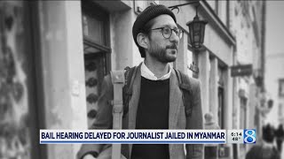 Bail ruling postponed for US journalist, Michigan native jailed in Myanmar