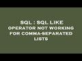 SQL : SQL LIKE operator not working for comma-separated lists