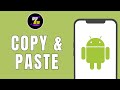 HOW TO COPY & PASTE ON ANDROID