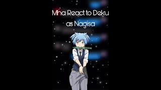 Mha Reacts to Deku as Nagisa Shiota --Repost--