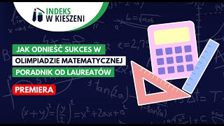 Olimpiada Matematyczna - poradnik od laureata