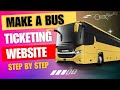 How To Make a Bus Ticketing Website Step by Step (Full Tutorial 2025)