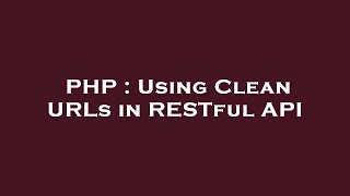 PHP : Using Clean URLs in RESTful API