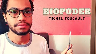 Biopoder - Biopolítica e Disciplina  - Michel Foucault