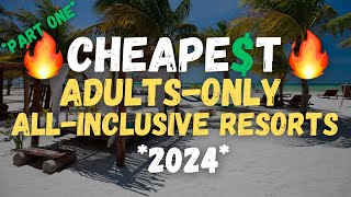 Best Cheap Adults-Only All-Inclusive Resorts for 2024 (Part 1)