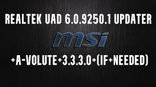 Realtek UAD 6.0.9250.1 Updater With A-Volute 3.3 3.0 Nahimic (Optional) MSI Users Only!