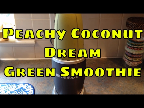 Peachy Coconut Dream GREEN SMOOTHIE Recipe - Nutribullet Peachy Coconut Dream GREEN SMOOTHIE Recipe - Nutribullet