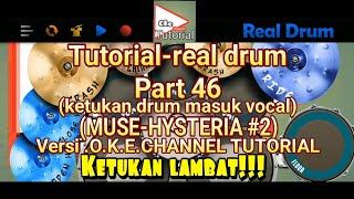 Tutorial-real drum part #46(ketukan drum masuk vocal lagu MUSE-HYSTERIA #2)versi O.K.E.CHANNEL