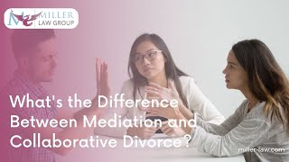 What's the Difference Between Mediation and Collaborative Divorce?