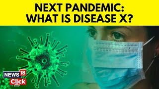 Disease X News | Disease X: Can This Potential Threat Be Deadlier Than Covid? | English News | N18V