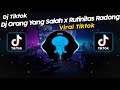 DJ ORANG YANG SALAH x RUTINITAS RADONG DINAR FVNKY VIRAL TIK TOK TERBARU 2024!!