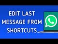 How To Edit Last Message From Shortcuts On WhatsApp App On PC (New Update)