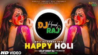 Happy Holi DJ Songs (REMIX) DeeJay Hemant Raj | Holi Special 2023 | Holi Songs 2023 | Holi Hai