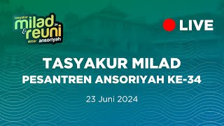 LIVE 3 | TASYAKUR MILAD PESANTREN ANSORIYAH KE 34 |