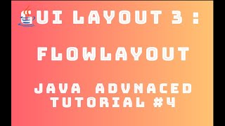 Java Advanced Tutorial 4 : GUI Layout #3 - FlowLayout