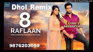 8 Raflaan Dhol Remix Mankirt Aulakh KAKA PRODUCTION Latest Punjabi Songs 2021