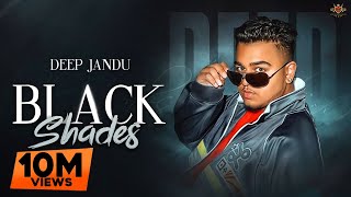 BLACK SHADES - Deep Jandu (Official Video) Rokitbeats | Romey Maan | New Punjabi Song 2018