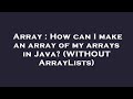 Array : How can I make an array of my arrays in Java? (WITHOUT ArrayLists)