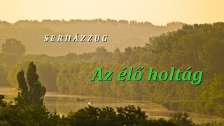 SERHÁZZUG - Az élő holtág (#Csongrád)