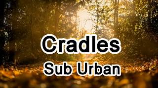 Cradles - Sub Urban - It's hard to breathe but that's alright，Hush【2019抖音熱門歌曲】