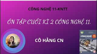 [ CÔNG NGHỆ 11-KNTT ] ÔN TẬP CUỐI KÌ 2 CÔNG NGHỆ 11./ Cô Hằng CN.