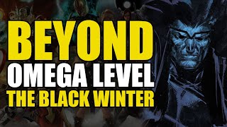 Beyond Omega Level: The Black Winter | Comics Explained