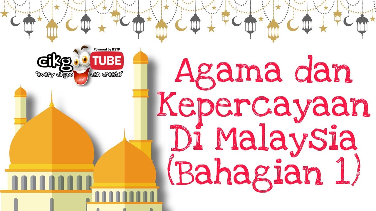 SEJARAH TAHUN 6 - AGAMA DAN KEPERCAAYAN DI MALAYSIA - YouTube