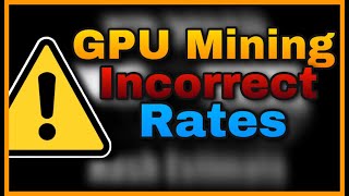 Warning GPU Mining Incorrect Rates