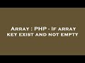 Array : PHP - If array key exist and not empty