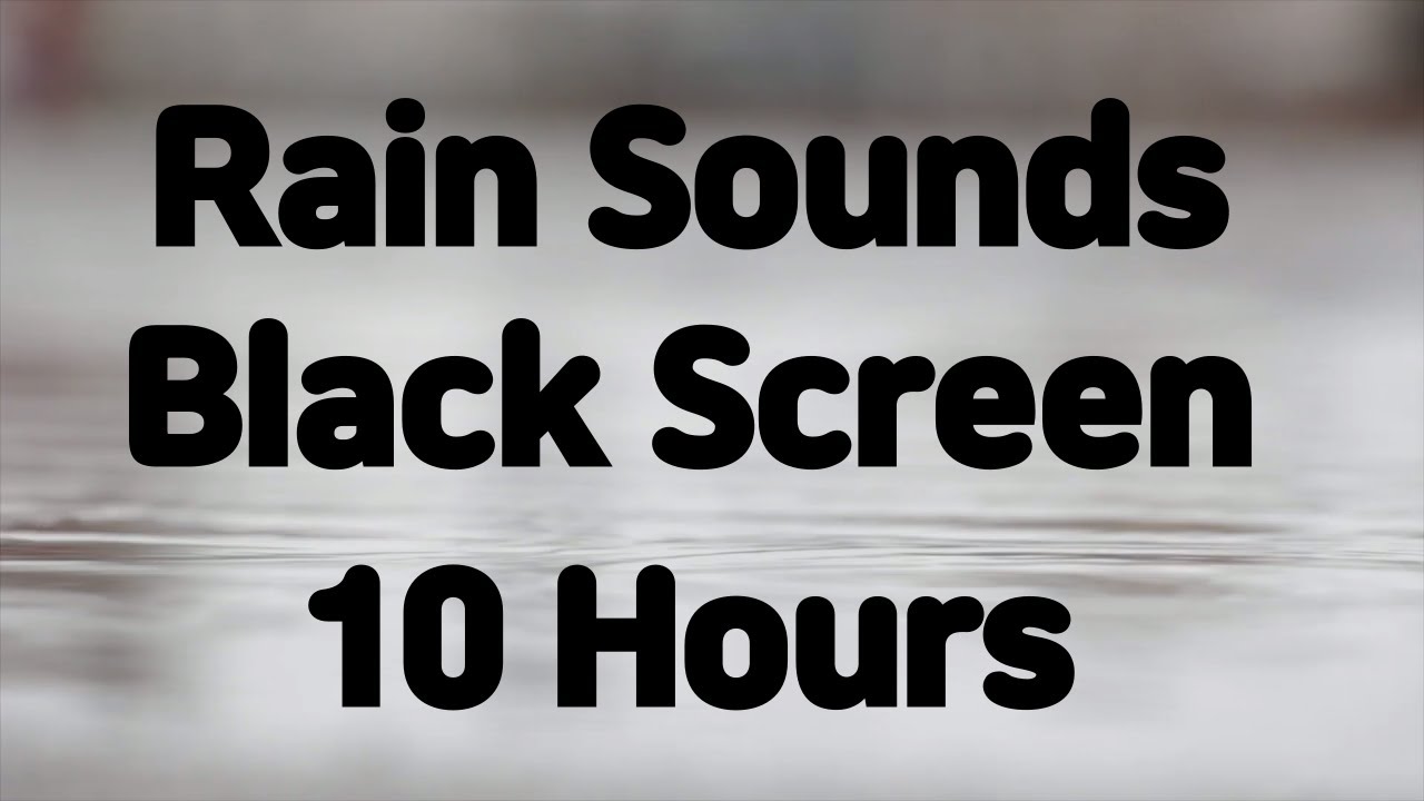Rain Sounds Black Screen 10 Hours Youtube
