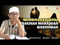 Membina Keluarga Sakinah Mawaddah Warohmah - Buya Syakur