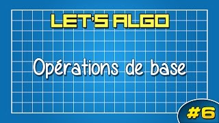 LET'S ALGO 6 - Opérations de base