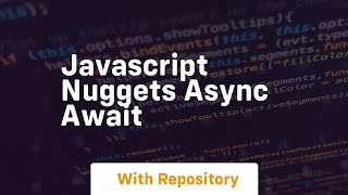Javascript nuggets async await