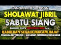 SHOLAWAT JIBRIL MERDU KAMIS PAGI SHOLAWAT NABI PENARIK REZEKI DARI SEGALA PENJURU, DO'A MUSTAJAB