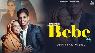 Bebe (Full Video) Tushar B | Punjabi Songs 2022 | Punjabi Songs 2022
