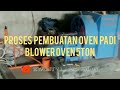 PROSES PEMBUATAN OVEN KAPASITAS 5 Ton || Padi Jagung gaplek kopra rempah dll. bed dryer 5ton