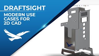 DraftSight: Modern Use Cases for 2D CAD