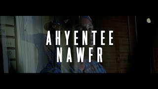 AHYENTEE - NAWFR |MUSIC VIDEO| Shot BY Kings Vision